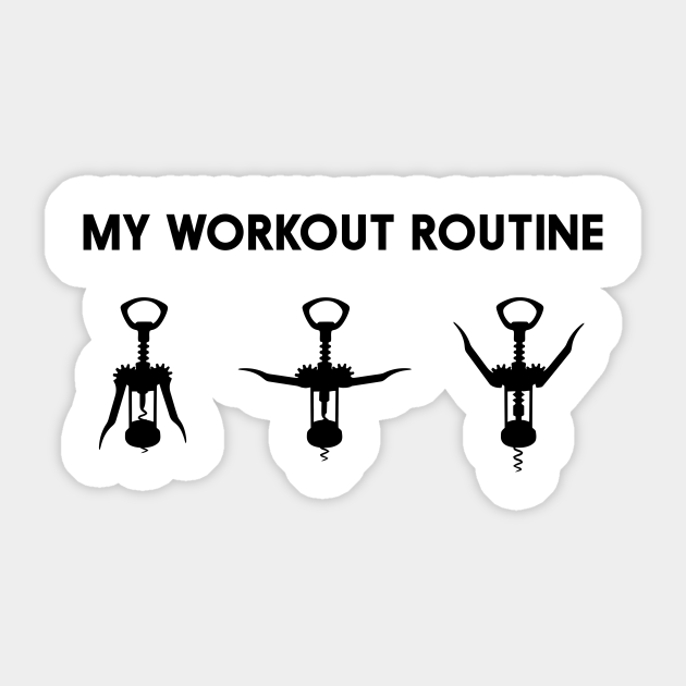 Workout routine wine opener Wine Opener Sticker TeePublic